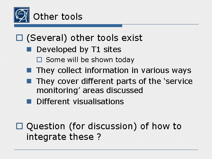 Other tools o (Several) other tools exist n Developed by T 1 sites o
