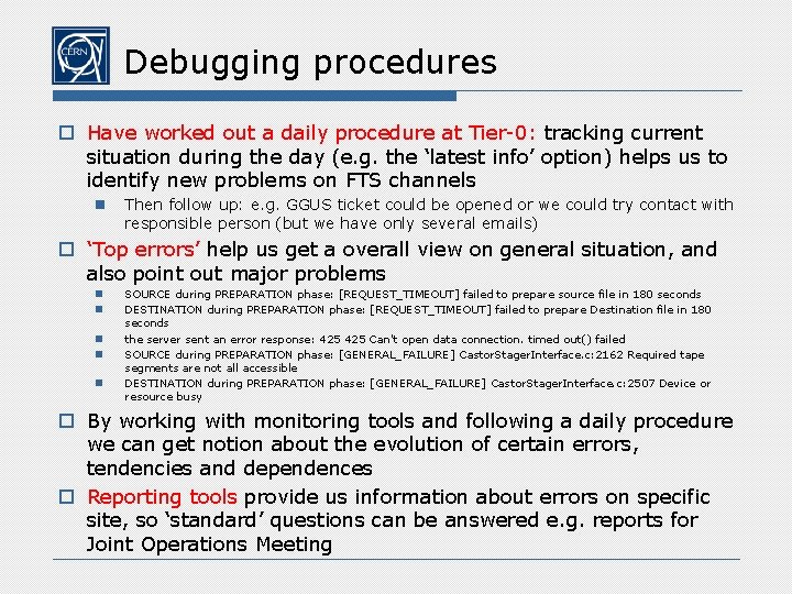 Debugging procedures o Have worked out a daily procedure at Tier-0: tracking current situation