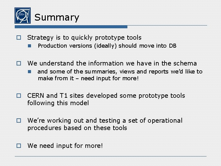 Summary o Strategy is to quickly prototype tools n Production versions (ideally) should move