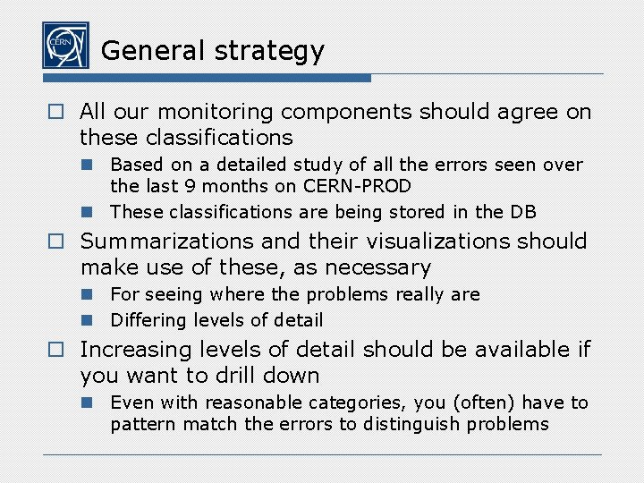 General strategy o All our monitoring components should agree on these classifications n Based