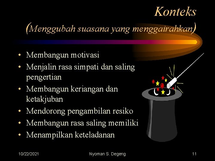 Konteks (Menggubah suasana yang menggairahkan) • Membangun motivasi • Menjalin rasa simpati dan saling