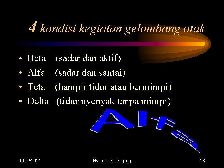 4 kondisi kegiatan gelombang otak • • Beta Alfa Teta Delta 10/22/2021 (sadar dan