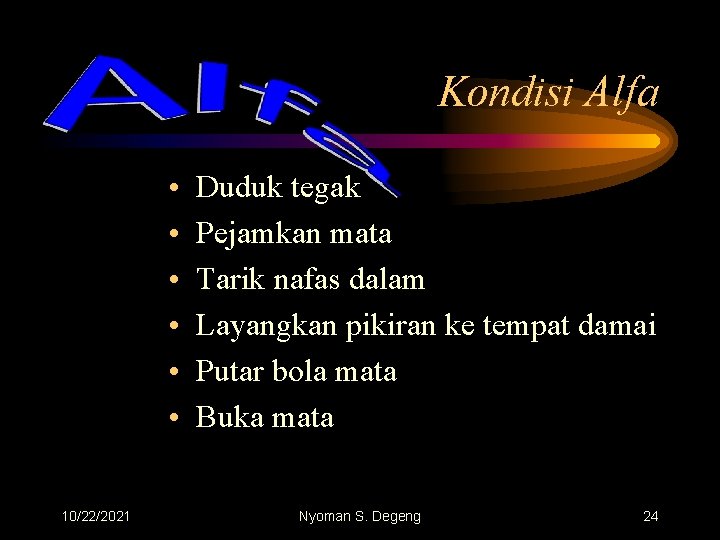 Kondisi Alfa • • • 10/22/2021 Duduk tegak Pejamkan mata Tarik nafas dalam Layangkan