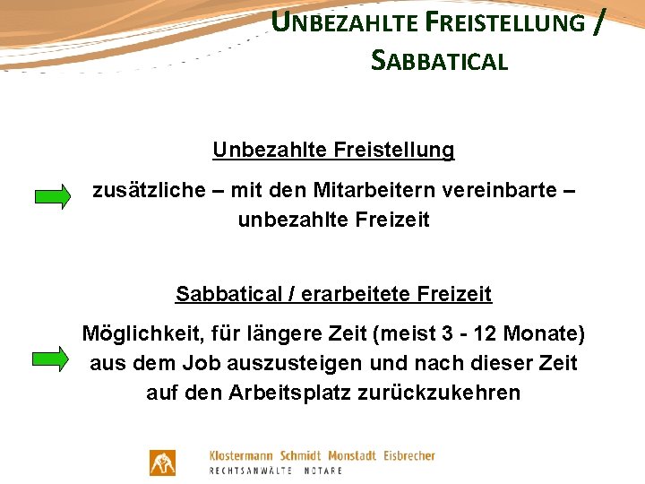UNBEZAHLTE FREISTELLUNG / SABBATICAL Unbezahlte Freistellung zusätzliche – mit den Mitarbeitern vereinbarte – unbezahlte