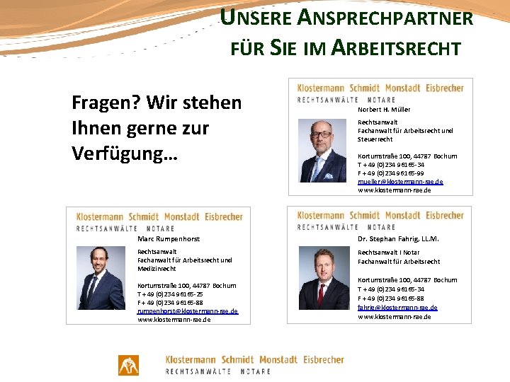 UNSERE ANSPRECHPARTNER FÜR SIE IM ARBEITSRECHT Fragen? Wir stehen Ihnen gerne zur Verfügung… Norbert