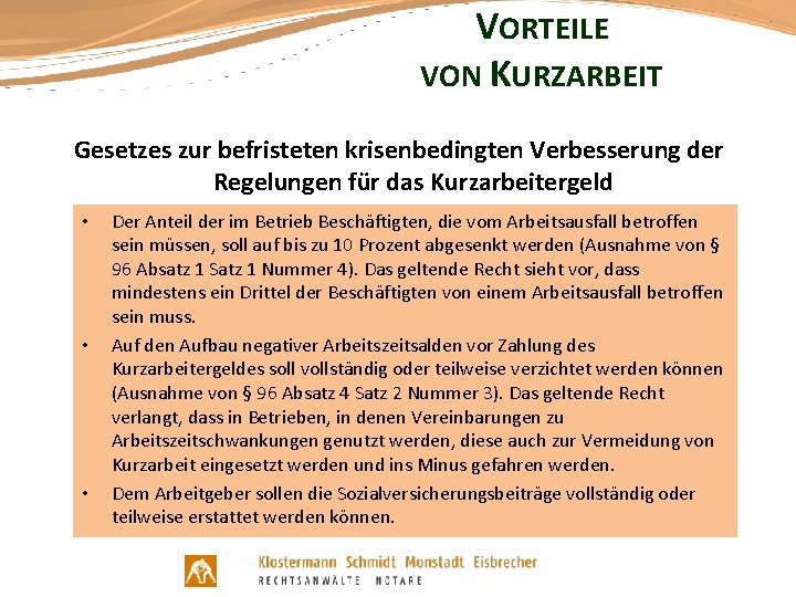 VORTEILE VON KURZARBEIT Gesetzes zur befristeten krisenbedingten Verbesserung der Regelungen für das Kurzarbeitergeld •