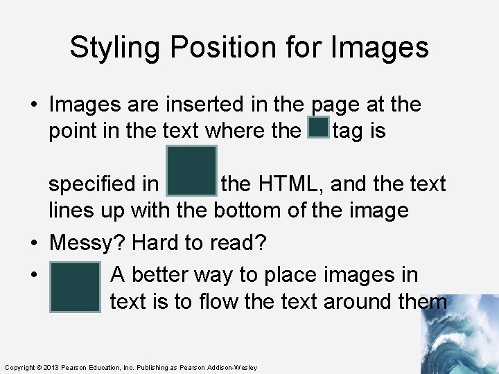 Styling Position for Images • Images are inserted in the page at the point