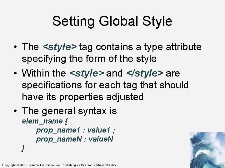 Setting Global Style • The <style> tag contains a type attribute specifying the form