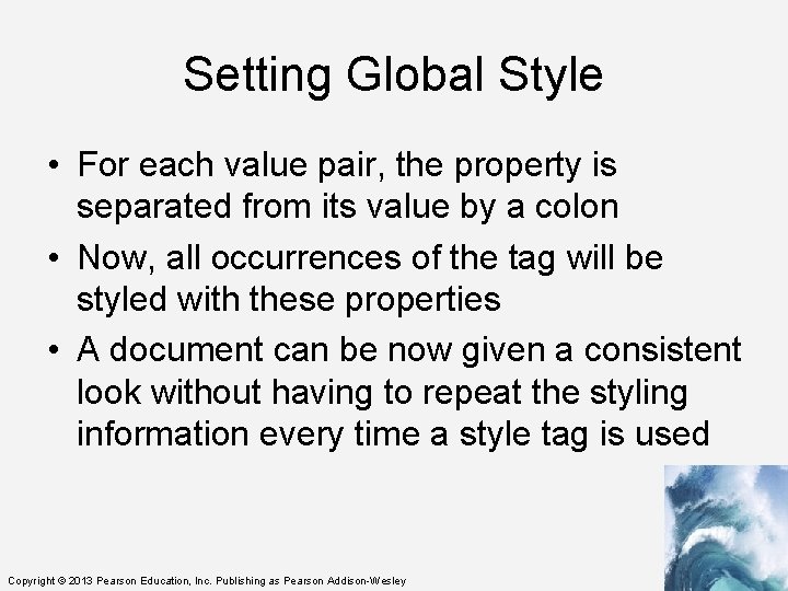 Setting Global Style • For each value pair, the property is separated from its