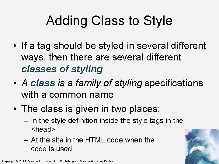 Adding Class to Style • If a tag should be styled in several different