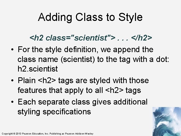 Adding Class to Style <h 2 class="scientist">. . . </h 2> • For the