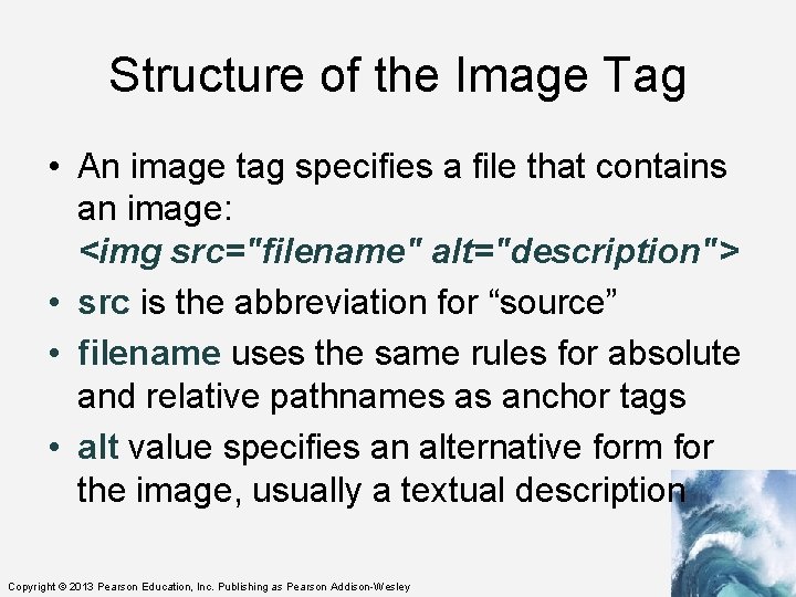 Structure of the Image Tag • An image tag specifies a file that contains