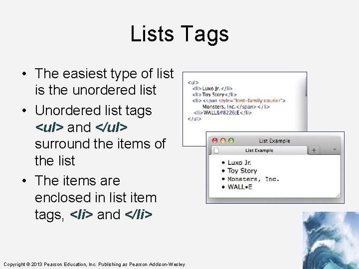 Lists Tags • The easiest type of list is the unordered list • Unordered