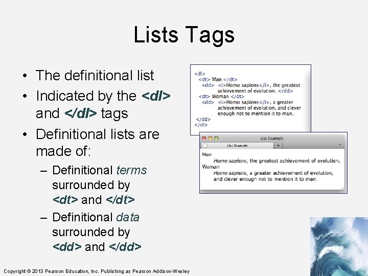 Lists Tags • The definitional list • Indicated by the <dl> and </dl> tags