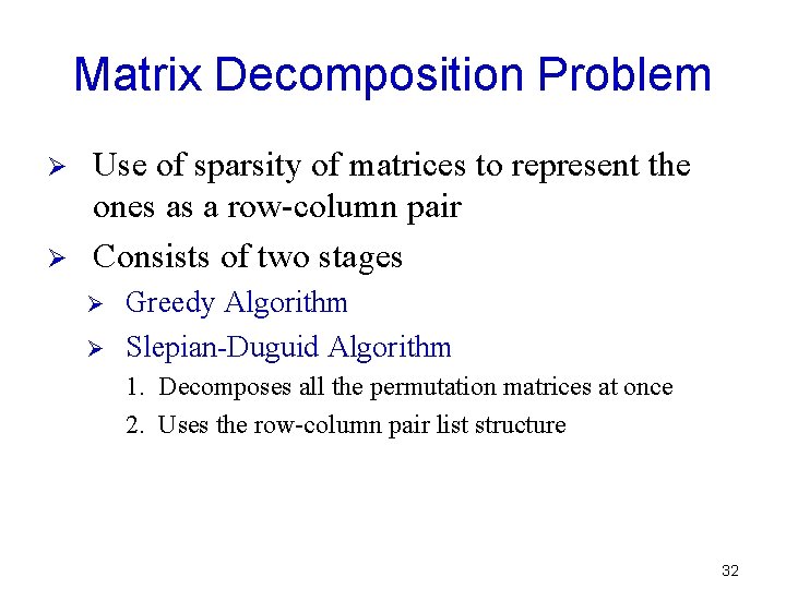 Matrix Decomposition Problem Ø Ø Use of sparsity of matrices to represent the ones