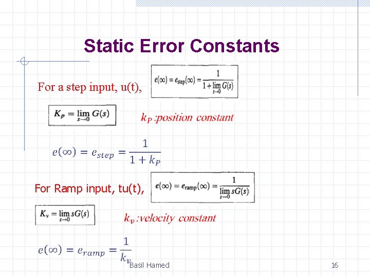 Static Error Constants For a step input, u(t), For Ramp input, tu(t), Basil Hamed