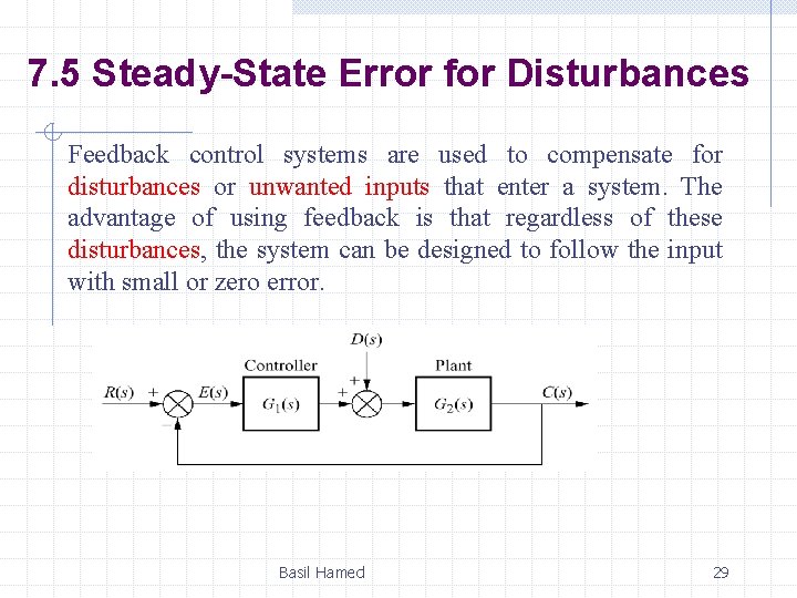 7. 5 Steady-State Error for Disturbances Feedback control systems are used to compensate for