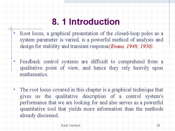 8. 1 Introduction • Root locus, a graphical presentation of the closed-loop poles as