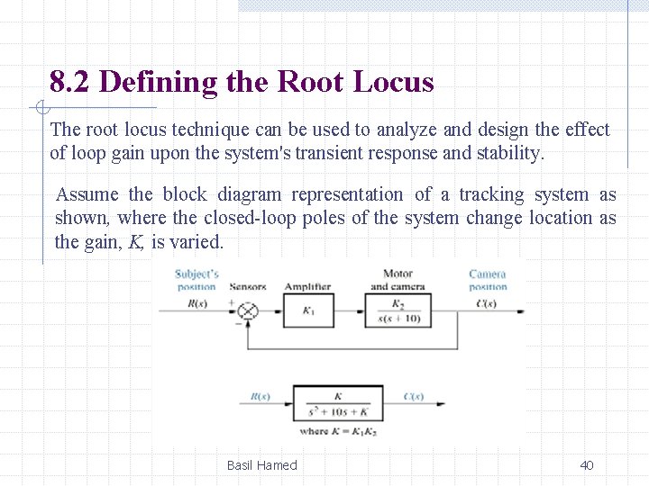 8. 2 Defining the Root Locus The root locus technique can be used to