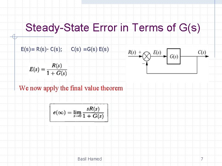 Steady-State Error in Terms of G(s) E(s)= R(s)- C(s); C(s) =G(s) E(s) We now