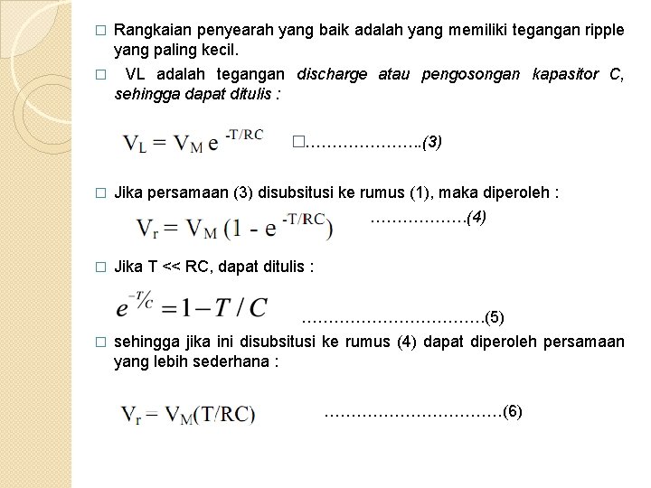 � Rangkaian penyearah yang baik adalah yang memiliki tegangan ripple yang paling kecil. �