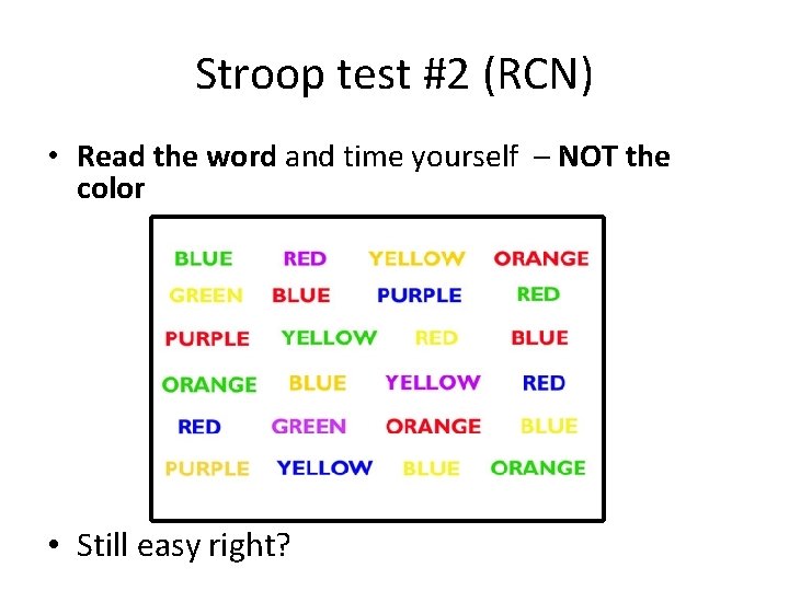 Stroop test #2 (RCN) • Read the word and time yourself – NOT the