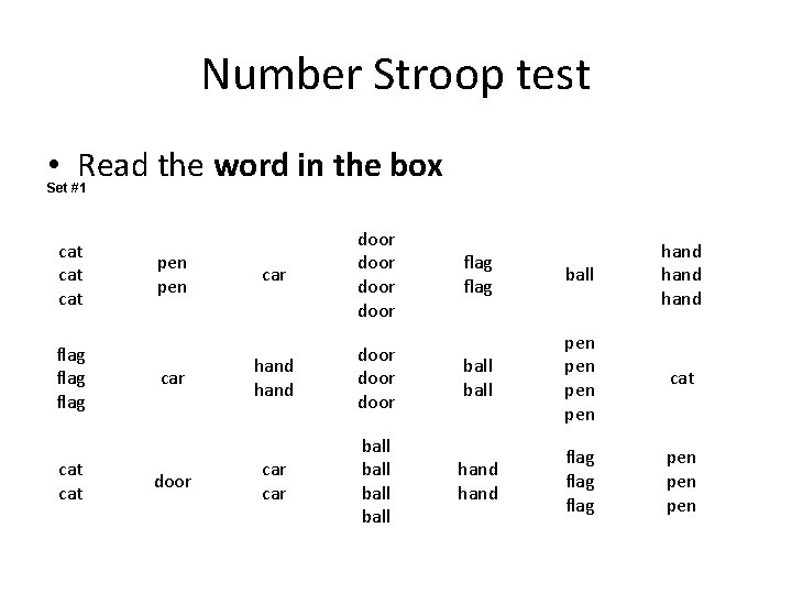 Number Stroop test • Read the word in the box Set #1 cat cat