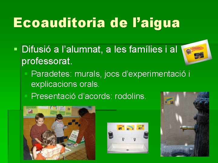 Ecoauditoria de l’aigua § Difusió a l’alumnat, a les famílies i al professorat. §