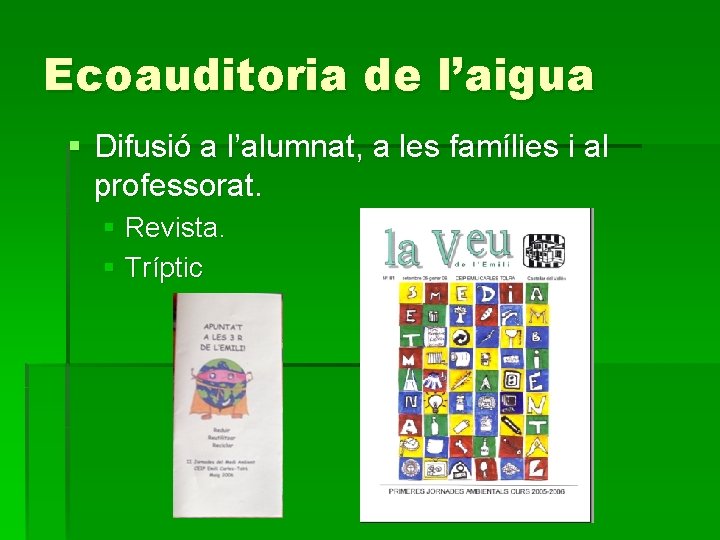 Ecoauditoria de l’aigua § Difusió a l’alumnat, a les famílies i al professorat. §