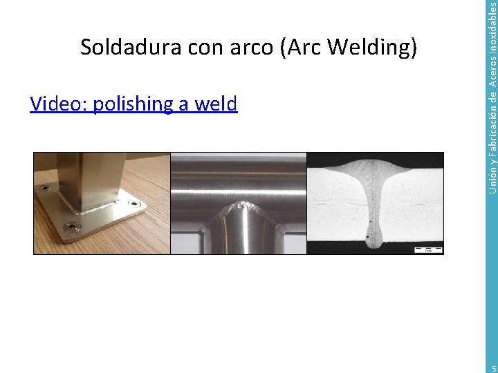 Video: polishing a weld Unión y Fabricación de Aceros Inoxidables Soldadura con arco (Arc