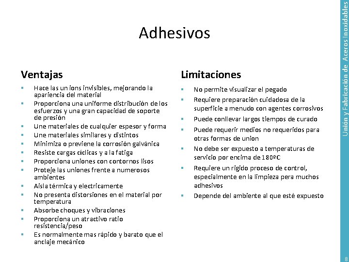 Ventajas § § § § Hace las un ions invisibles, mejorando la apariencia del