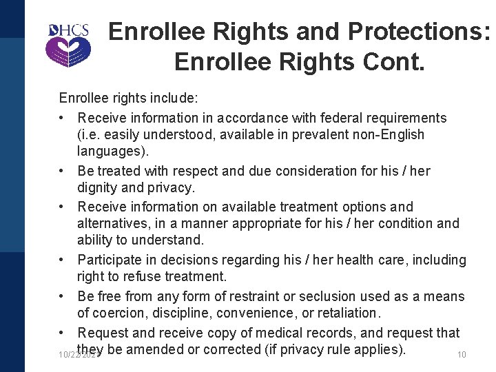 Enrollee Rights and Protections: Enrollee Rights Cont. Enrollee rights include: • Receive information in