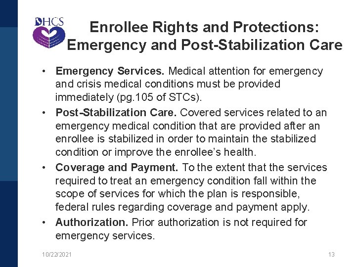 Enrollee Rights and Protections: Emergency and Post-Stabilization Care • Emergency Services. Medical attention for