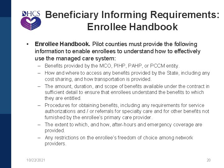 Beneficiary Informing Requirements: Enrollee Handbook • Enrollee Handbook. Pilot counties must provide the following