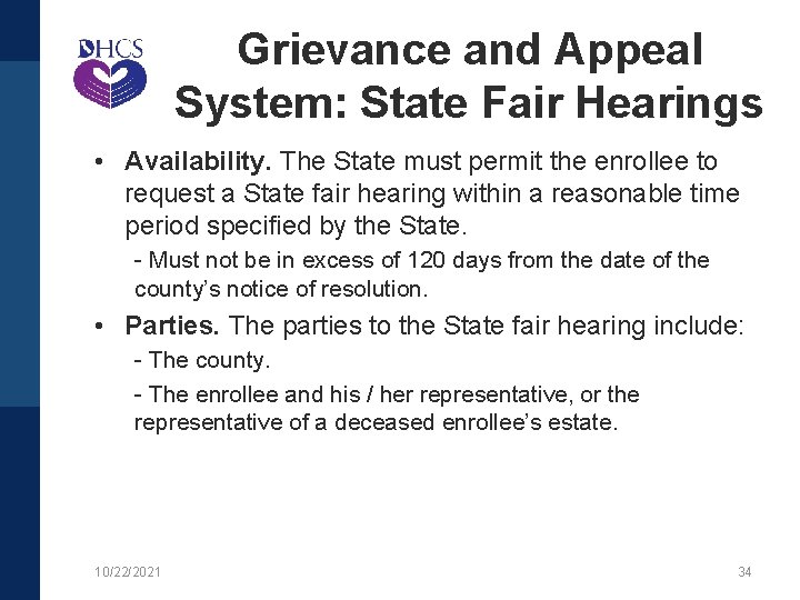 Grievance and Appeal System: State Fair Hearings • Availability. The State must permit the