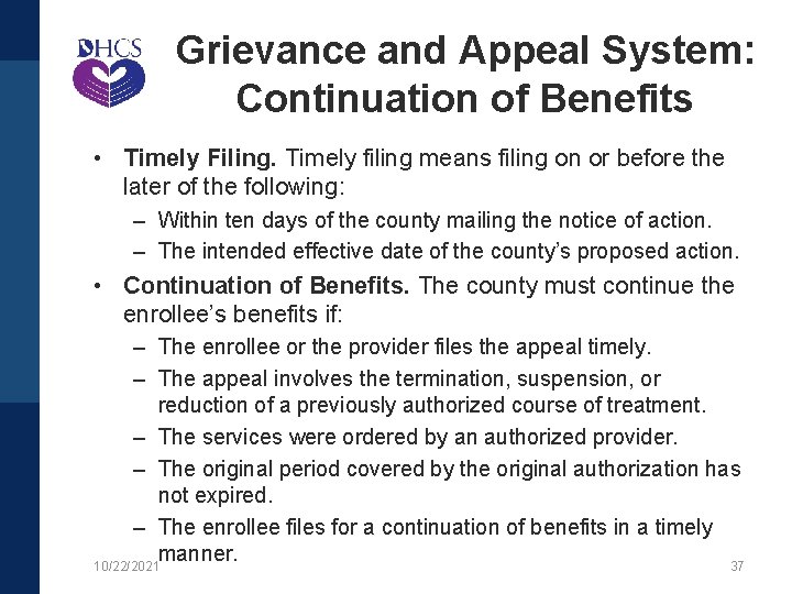 Grievance and Appeal System: Continuation of Benefits • Timely Filing. Timely filing means filing