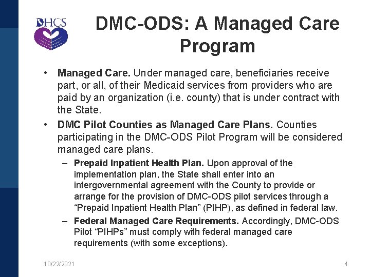 DMC-ODS: A Managed Care Program • Managed Care. Under managed care, beneficiaries receive part,