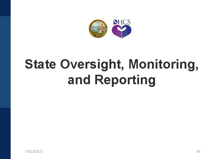 State Oversight, Monitoring, and Reporting 10/22/2021 45 