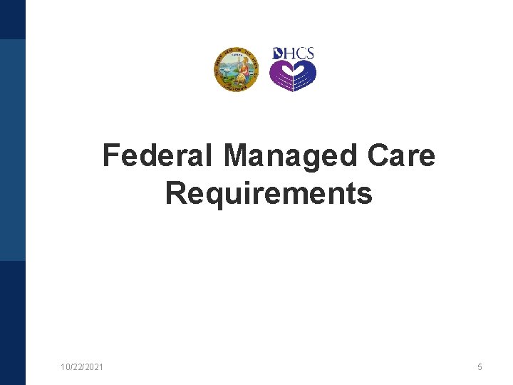 Federal Managed Care Requirements 10/22/2021 5 