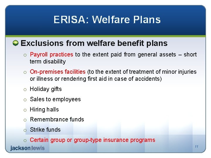 ERISA: Welfare Plans Exclusions from welfare benefit plans o Payroll practices to the extent