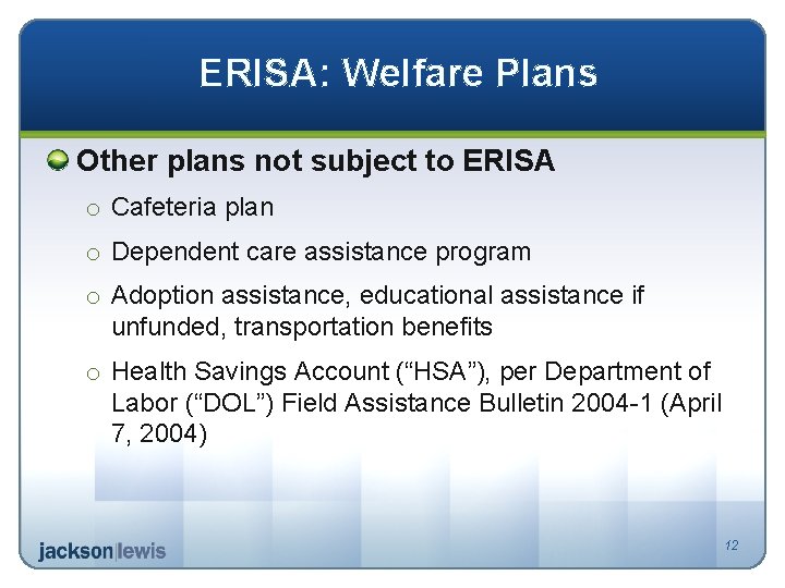 ERISA: Welfare Plans Other plans not subject to ERISA o Cafeteria plan o Dependent