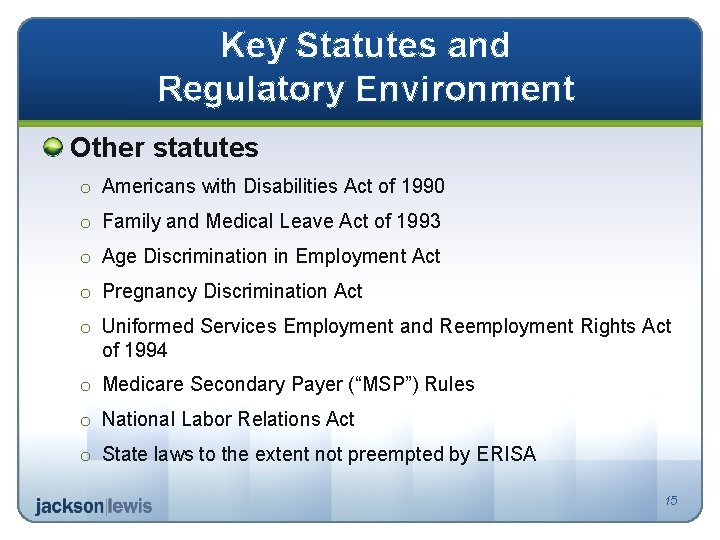 Key Statutes and Regulatory Environment Other statutes o Americans with Disabilities Act of 1990