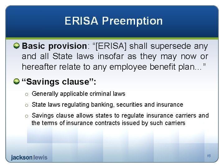 ERISA Preemption Basic provision: “[ERISA] shall supersede any and all State laws insofar as