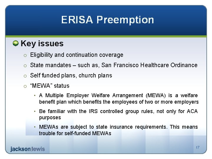 ERISA Preemption Key issues o Eligibility and continuation coverage o State mandates – such