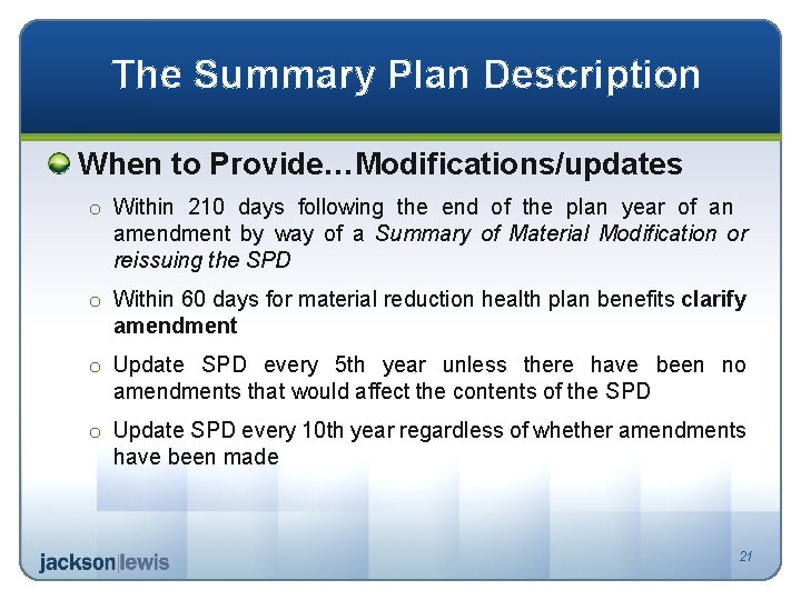 The Summary Plan Description When to Provide…Modifications/updates o Within 210 days following the end