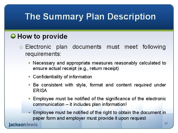 The Summary Plan Description How to provide o Electronic plan documents must meet following