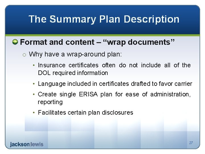 The Summary Plan Description Format and content – “wrap documents” o Why have a