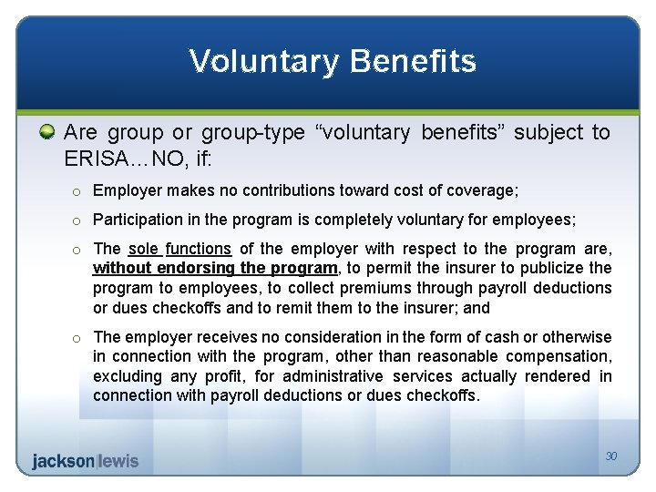 Voluntary Benefits Are group or group-type “voluntary benefits” subject to ERISA…NO, if: o Employer