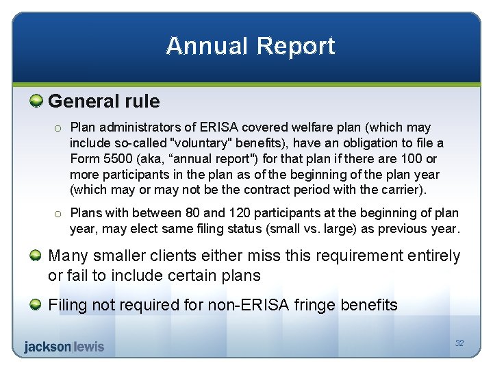 Annual Report General rule o Plan administrators of ERISA covered welfare plan (which may