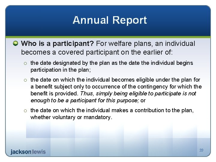 Annual Report Who is a participant? For welfare plans, an individual becomes a covered